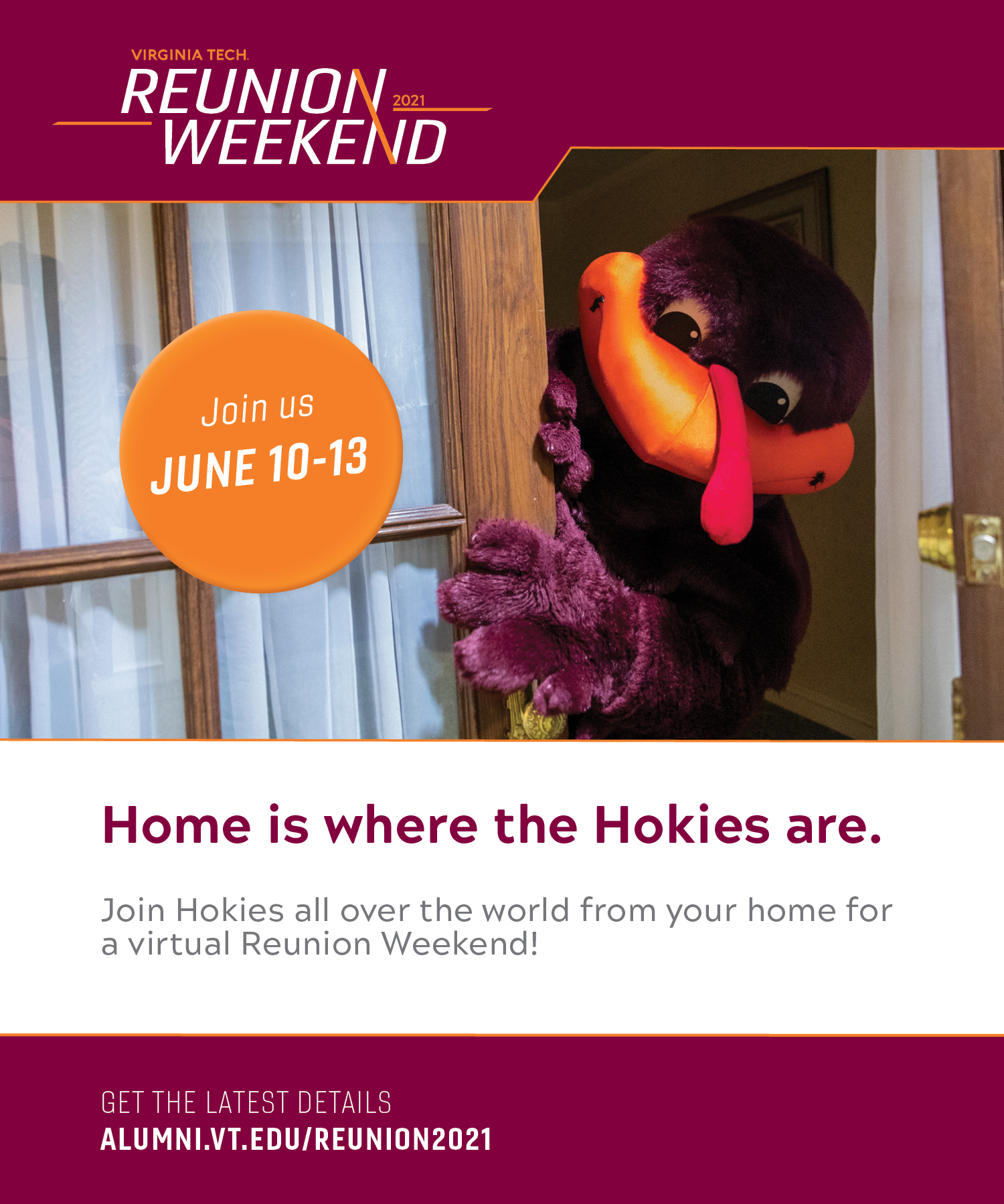 Virginia Tech Reunion Weekend: Join us June 10-13. Home is where the Hokies are. Join Hokies all over the world from your home for a virtual Reunion Weekend! Get the latest details: alumni.vt.edu/reunion2021